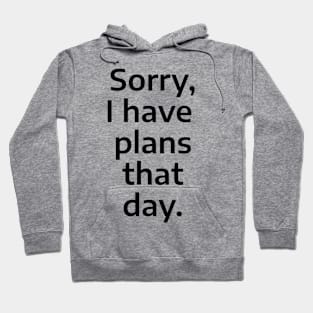 Sorry, I have plans that day. Hoodie